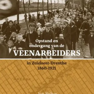 Opstand en ondergang van de veenarbeiders in Zuidoost-Drenthe Koop Vandaag