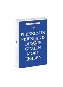 111 plekken in friesland die je gezien moet hebben Lage Prijs