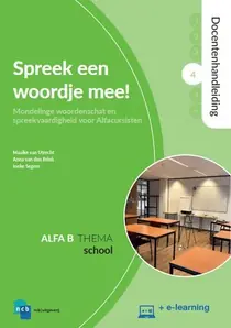 Spreek een woordje mee! Docentenhandleiding Alfa B - Deel 4 : School + e-learning Hoge Kwaliteit