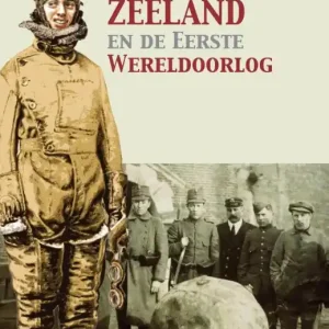 Zeeland en de Eerste Wereldoorlog Exclusieve Aanbieding