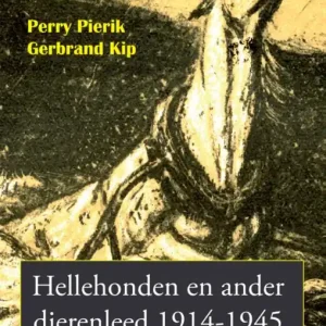 Hellehonden en ander dierenleed 1914 - 1945 Hoge Kwaliteit